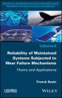 Reliability of Maintained Systems Subjected to Wear Failure Mechanisms: Theory and Applications Cover Image