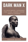Dark Man X: 10 Business Lessons You Can Learn From DMX's Songs Cover Image