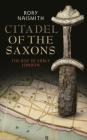 Citadel of the Saxons: The Rise of Early London Cover Image