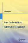 Some Fundamentals of Mathematics of Blockchain By Julien Riposo Cover Image
