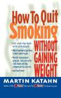 How to Quit Smoking Without Gaining Weight By Martin Katahn, Ph.D. Cover Image