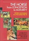 The Horse from Conception to Maturity By Peter Rossdale, Melanie Bailey (With) Cover Image