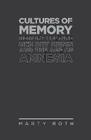 Cultures of Memory: Memory Culture, Memory Crisis and the Age of Amnesia By Marty Roth Cover Image