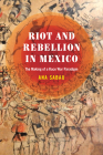 Riot and Rebellion in Mexico: The Making of a Race War Paradigm Cover Image