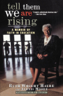 Tell Them We Are Rising: A Memoir of Faith in Education By Ruth Wright Hayre, Alexis Moore, Ed Bradley (Foreword by) Cover Image