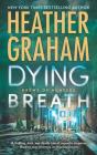 Dying Breath: A Heart-Stopping Novel of Paranormal Romantic Suspense (Krewe of Hunters #21) By Heather Graham Cover Image