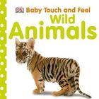 Wild Animals. [Text, Dawn Sirett] (Baby Touch and Feel) Cover Image