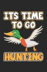 Its Time To Go Hunting: Notebook for Hunters & Ducks Hunting - dot grid - 6x9 inches- 120 pages By D. Wolter Cover Image