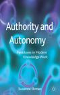 Authority and Autonomy: Paradoxes in Modern Knowledge Work By Susanne Ekman Cover Image