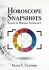 Horoscope Snapshots: Essays in Modern Astrology By Frank C. Clifford Cover Image