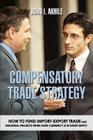 Compensatory Trade Strategy: How to Fund Import-Export Trade and Industrial Projects When Hard Currency Is in Short Supply By John I. Akhile Cover Image