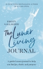 The Lunar Living Journal: A guided moon journal to help you find joy, clarity and purpose By Kirsty Gallagher Cover Image