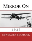 Mirror On 1933: Newspaper Yearbook containing 120 front pages from 1933 - Unique birthday gift / present idea. Cover Image