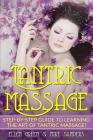 Tantric Massage: Step by Step Guide to Learning the Art of Tantric Massage Cover Image