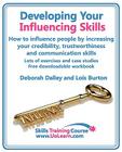 Developing Your Influencing Skills How to Influence People by Increasing Your Credibility, Trustworthiness and Communication Skills. Lots of Exercises (Skills Training Course) Cover Image