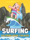 Surfing Coloring Book For Kids: A Beautiful Surfing coloring books Designs to Color for Water Sports Lover By Cole Siguenza Cover Image