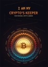 I Am My Crypto's Keeper Cover Image