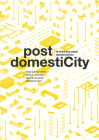 Post Domesticity: Re-Thinking Urban Obsolescence By Diego Garcia-Setien, Enrique Espinosa, Begona de Abajo Cover Image