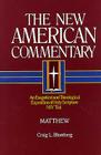 Matthew: An Exegetical and Theological Exposition of Holy Scripture (The New American Commentary #22) By Craig L. Blomberg Cover Image