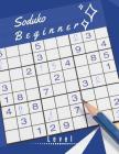 Soduko Beginner Level: Easy Sudoko Puzzles, Brain for Beginners, Adults, Kids and Seniors - Activity Book Designed for Challenging Fun as wel By Baibara R. Raorln Cover Image