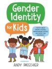 Gender Identity for Kids: A Book About Finding Yourself, Understanding Others, and Respecting Everybody! Cover Image