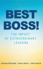 Best Boss!: The Impact of Extraordinary Leaders By Duncan Ferguson, Toni M. Pristo, John Furcon Cover Image