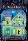 The Problim Children By Natalie Lloyd Cover Image