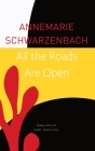 All the Roads Are Open: The Afghan Journey (The Seagull Library of German Literature) By Annemarie Schwarzenbach, Isabel Fargo Cole  (Translated by) Cover Image