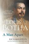 Louis Botha: A Man Apart By Richard Steyn Cover Image