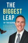 The Biggest Leap: Building a Profitable Insurance Agency from the Ground Up Cover Image