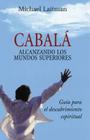 Cabala; Alcanzando Los Mundos Superiores By Michael Laitman Cover Image