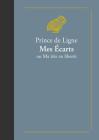 Mes Ecarts Ou Ma Tete En Liberte: Ou Ma Tete En Liberte By Charles-Joseph Ligne, Maxence Caron (Managing Editor) Cover Image