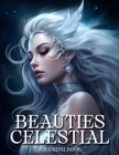 Beauties Celestial Coloring Book: Beautiful Portraits Fantasy Women Coloring Book For Adults By Amelie Marshall Cover Image