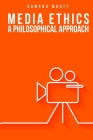 Media Ethics A Philosophical Approach By Ramana Murty Cover Image