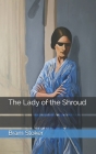 The Lady of the Shroud By Bram Stoker Cover Image