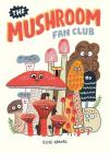 The Mushroom Fan Club By Elise Gravel Cover Image