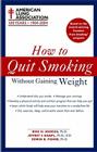 How to Quit Smoking Without Gaining Weight By The American Lung Association Cover Image
