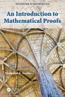 An Introduction to Mathematical Proofs (Textbooks in Mathematics) By Nicholas A. Loehr Cover Image