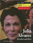 Julia Alvarez: Novelist and Poet (Twentieth Century's Most Influential Hispanics) Cover Image