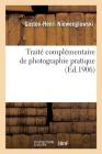 Traité Complémentaire de Photographie Pratique (Arts) Cover Image