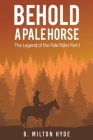 Behold a Pale Horse By B. Milton Hyde Cover Image