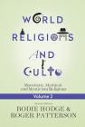 World Religions and Cults, Volume 2: Moralistic, Mythical and Mysticism Religions By Bodie Hodge (Editor), Roger Patterson (Editor) Cover Image