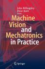 Machine Vision and Mechatronics in Practice By John Billingsley (Editor), Peter Brett (Editor) Cover Image