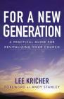 For a New Generation: A Practical Guide for Revitalizing Your Church By Lee D. Kricher Cover Image
