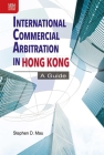 International Commercial Arbitration in Hong Kong: A Guide By Stephen D. Mau Cover Image