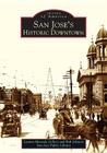 San Jose's Historic Downtown (Images of America (Arcadia Publishing)) Cover Image