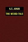 The Weird Tale By S. T. Joshi Cover Image