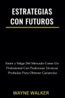 Estrategias Con Futuros By Wayne Walker Cover Image