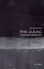 The Gulag: A Very Short Introduction (Very Short Introductions) By Alan Barenberg Cover Image