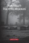 Naperville's Haunted Memories By Diane A. Ladley Cover Image